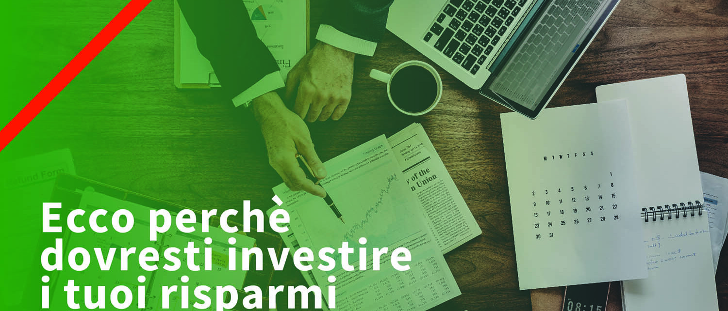 Ecco perchè dovresti investire i tuoi risparmi uai